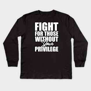 Civil Right - Fight for those without your privilege Kids Long Sleeve T-Shirt